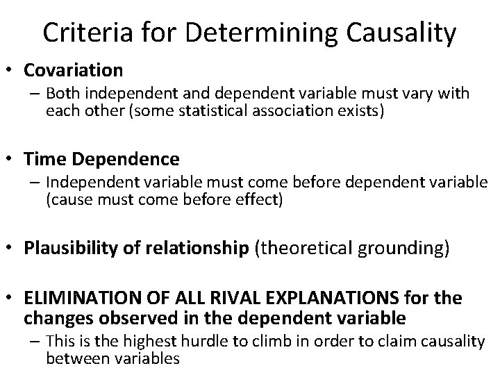 Criteria for Determining Causality • Covariation – Both independent and dependent variable must vary