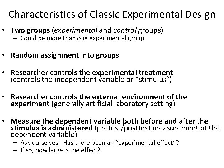 Characteristics of Classic Experimental Design • Two groups (experimental and control groups) – Could