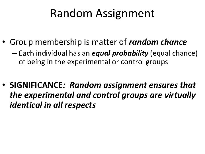 Random Assignment • Group membership is matter of random chance – Each individual has