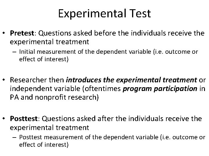 Experimental Test • Pretest: Questions asked before the individuals receive the experimental treatment –