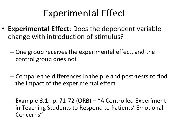 Experimental Effect • Experimental Effect: Does the dependent variable change with introduction of stimulus?