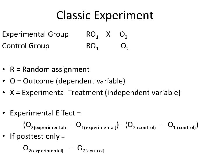 Classic Experimental Group Control Group RO 1 X RO 1 O 2 • R