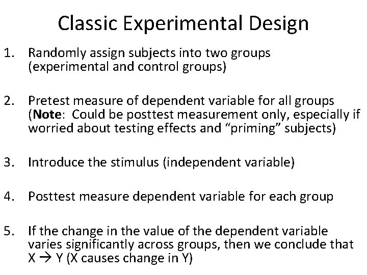 Classic Experimental Design 1. Randomly assign subjects into two groups (experimental and control groups)