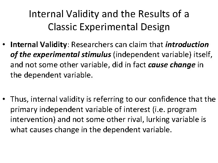 Internal Validity and the Results of a Classic Experimental Design • Internal Validity: Researchers