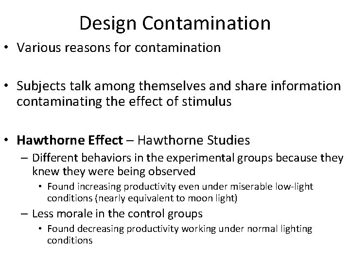 Design Contamination • Various reasons for contamination • Subjects talk among themselves and share
