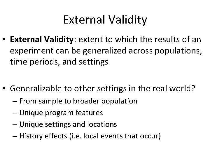 External Validity • External Validity: extent to which the results of an experiment can