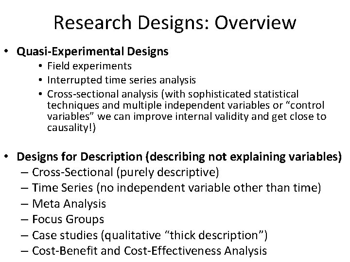Research Designs: Overview • Quasi-Experimental Designs • Field experiments • Interrupted time series analysis