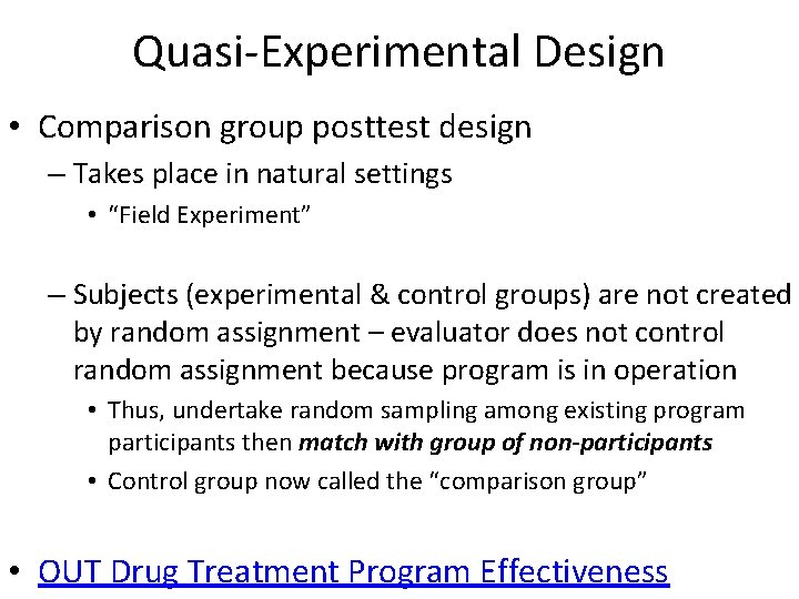 Quasi-Experimental Design • Comparison group posttest design – Takes place in natural settings •