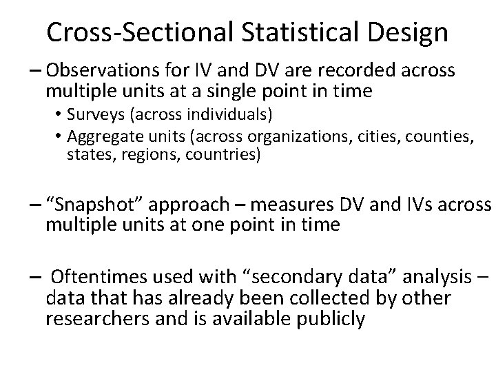Cross-Sectional Statistical Design – Observations for IV and DV are recorded across multiple units
