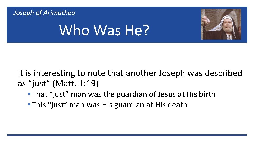 Joseph of Arimathea Who Was He? It is interesting to note that another Joseph