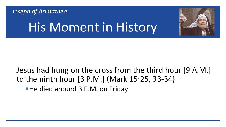 Joseph of Arimathea His Moment in History Jesus had hung on the cross from