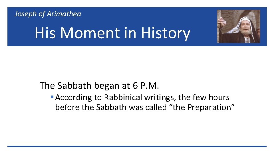 Joseph of Arimathea His Moment in History The Sabbath began at 6 P. M.
