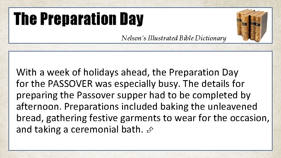 The Preparation Day Nelson’s Illustrated Bible Dictionary With a week of holidays ahead, the
