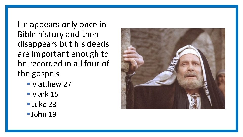 He appears only once in Bible history and then disappears but his deeds are