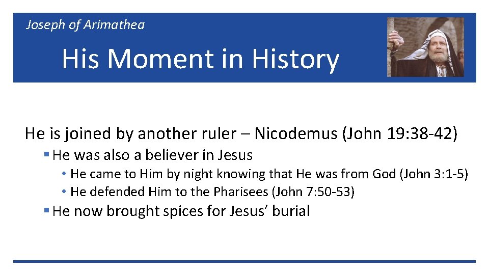 Joseph of Arimathea His Moment in History He is joined by another ruler –