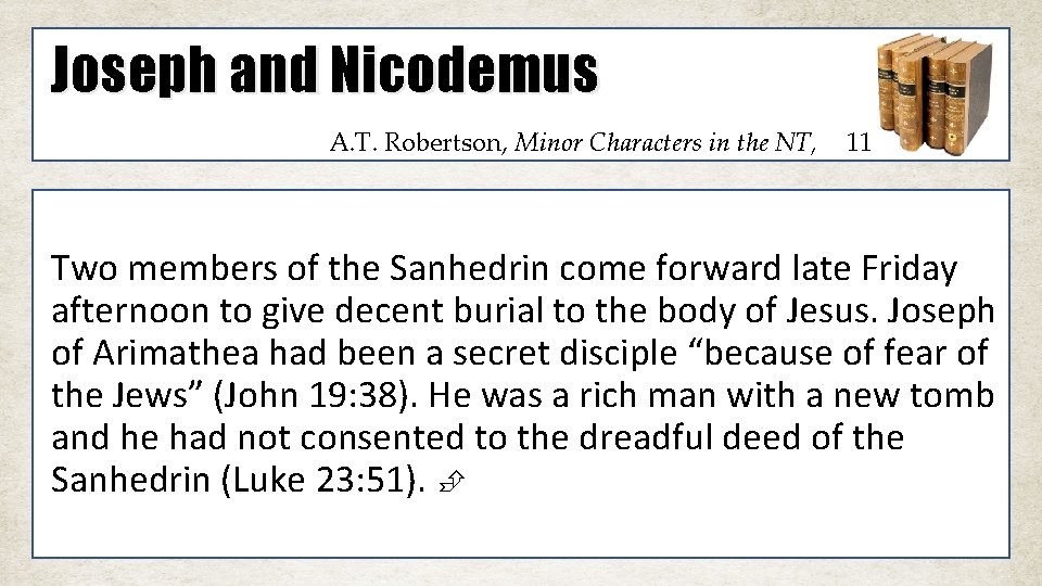 Joseph and Nicodemus A. T. Robertson, Minor Characters in the NT, 11 Two members