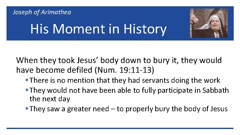 Joseph of Arimathea His Moment in History When they took Jesus’ body down to