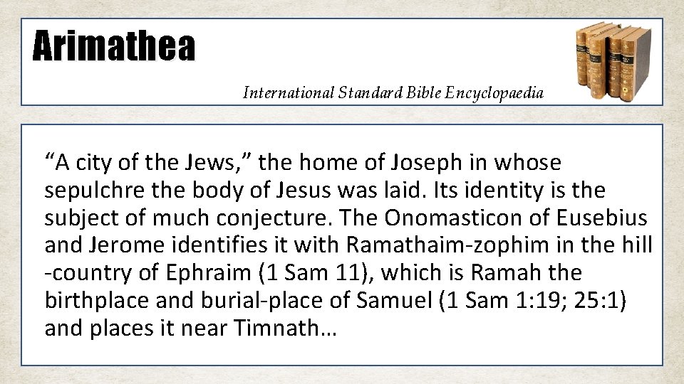 Arimathea International Standard Bible Encyclopaedia “A city of the Jews, ” the home of