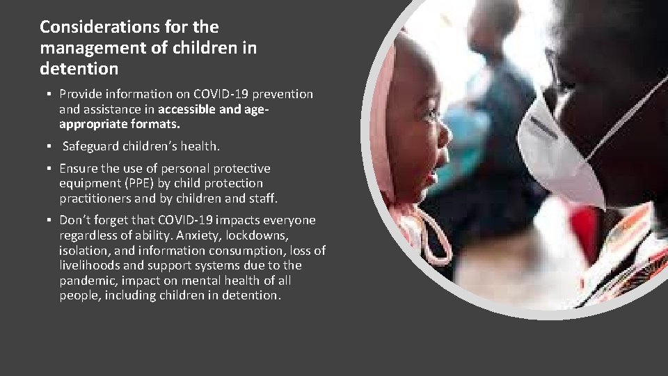 Considerations for the management of children in detention ▪ Provide information on COVID-19 prevention