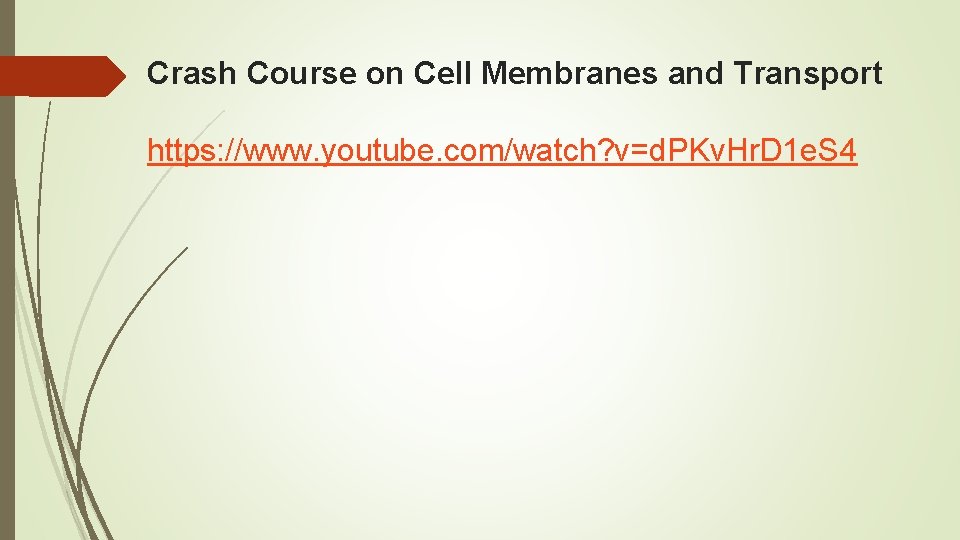 Crash Course on Cell Membranes and Transport https: //www. youtube. com/watch? v=d. PKv. Hr.