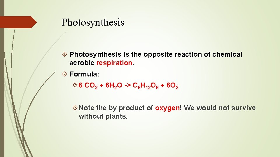 Photosynthesis is the opposite reaction of chemical aerobic respiration. Formula: 6 CO 2 +