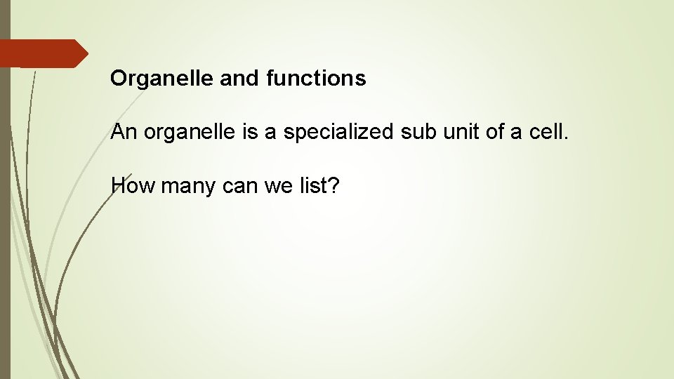 Organelle and functions An organelle is a specialized sub unit of a cell. How