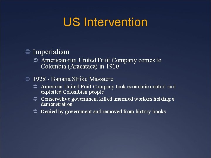 US Intervention Ü Imperialism Ü American-run United Fruit Company comes to Colombia (Aracataca) in