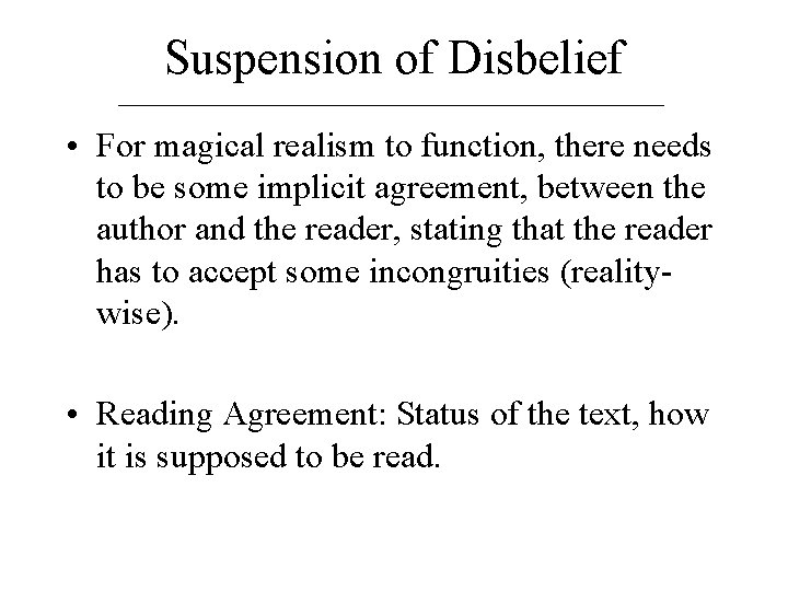 Suspension of Disbelief • For magical realism to function, there needs to be some