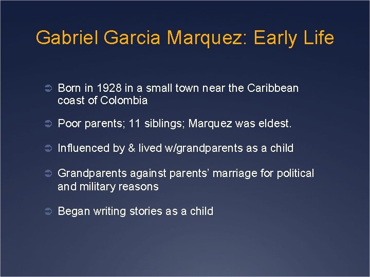 Gabriel Garcia Marquez: Early Life Ü Born in 1928 in a small town near