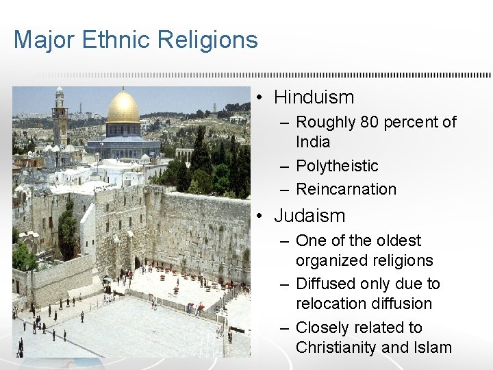 Major Ethnic Religions • Hinduism – Roughly 80 percent of India – Polytheistic –