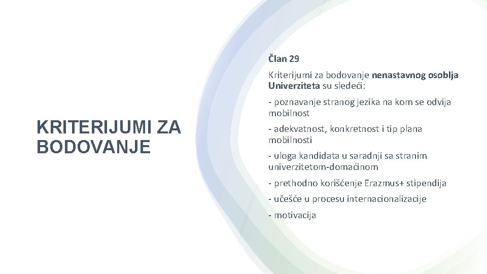 Član 29 Kriterijumi za bodovanje nenastavnog osoblja Univerziteta su sledeći: KRITERIJUMI ZA BODOVANJE -