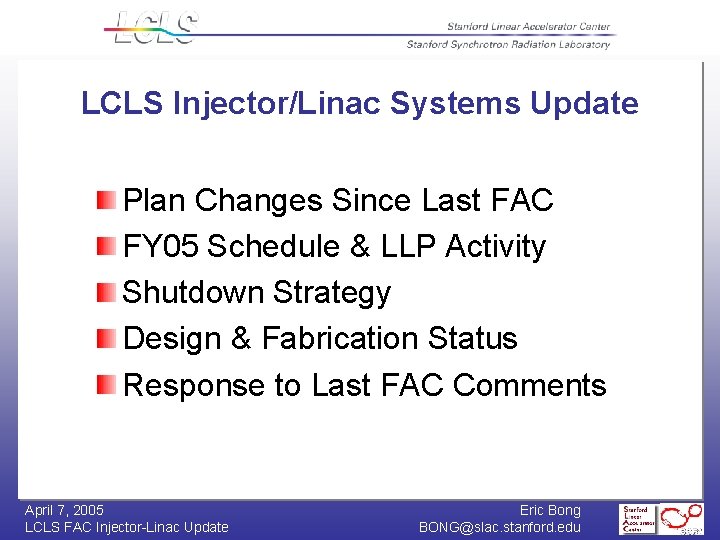 LCLS Injector/Linac Systems Update Plan Changes Since Last FAC FY 05 Schedule & LLP