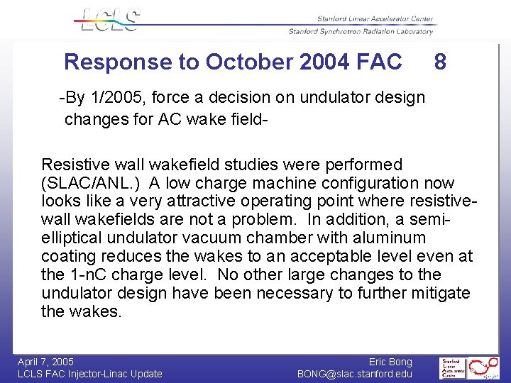 Response to October 2004 FAC 8 -By 1/2005, force a decision on undulator design