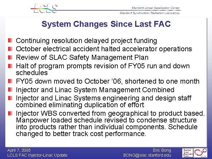 System Changes Since Last FAC Continuing resolution delayed project funding October electrical accident halted