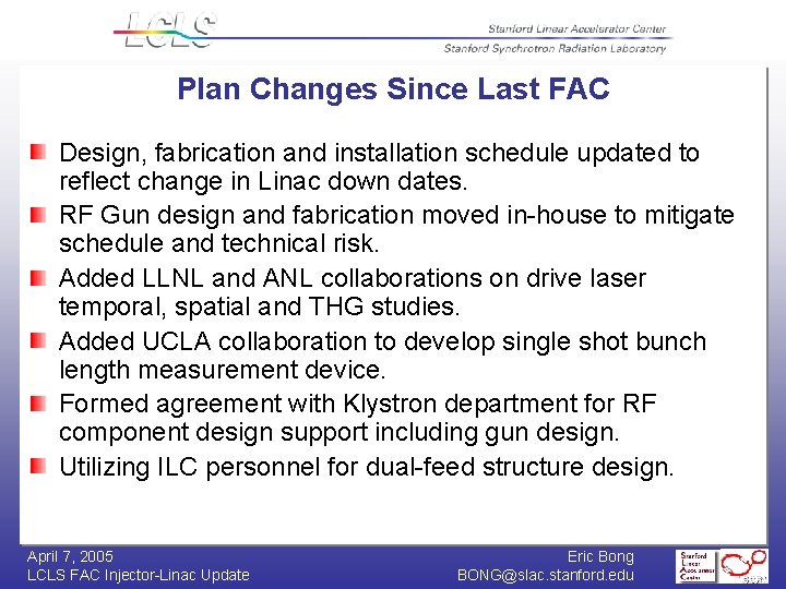 Plan Changes Since Last FAC Design, fabrication and installation schedule updated to reflect change