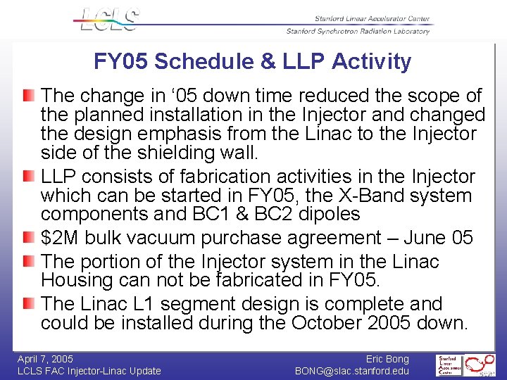 FY 05 Schedule & LLP Activity The change in ‘ 05 down time reduced