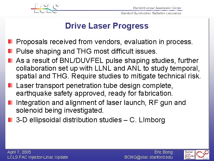 Drive Laser Progress Proposals received from vendors, evaluation in process. Pulse shaping and THG