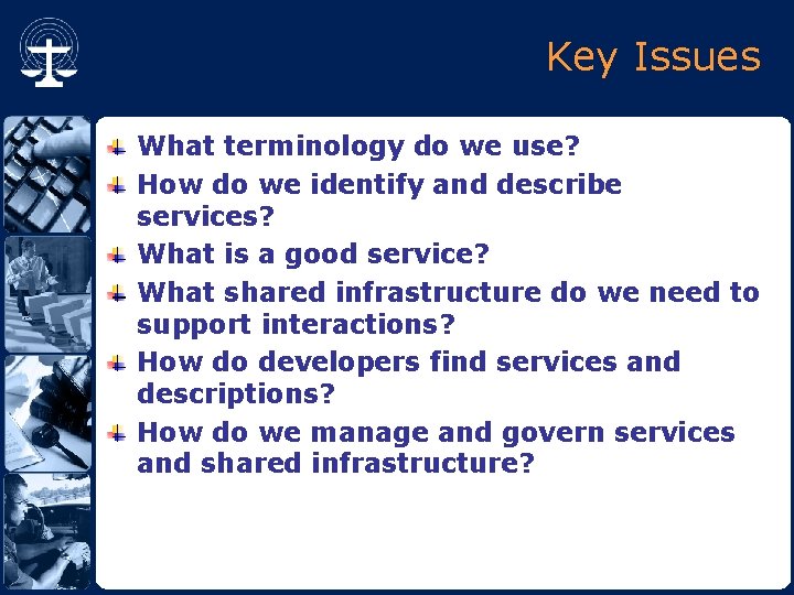 Key Issues What terminology do we use? How do we identify and describe services?