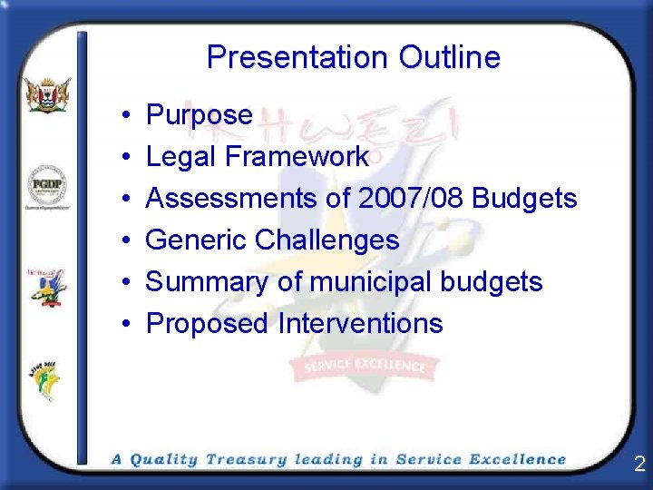 Presentation Outline • • • Purpose Legal Framework Assessments of 2007/08 Budgets Generic Challenges