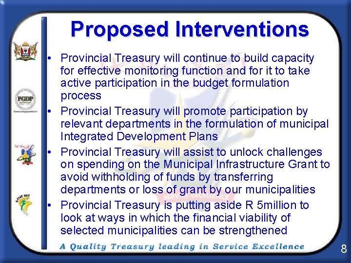 Proposed Interventions • Provincial Treasury will continue to build capacity for effective monitoring function