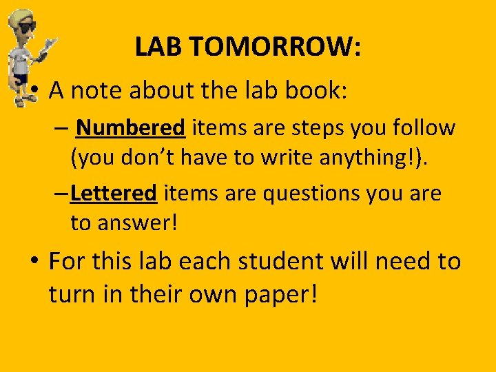 LAB TOMORROW: • A note about the lab book: – Numbered items are steps