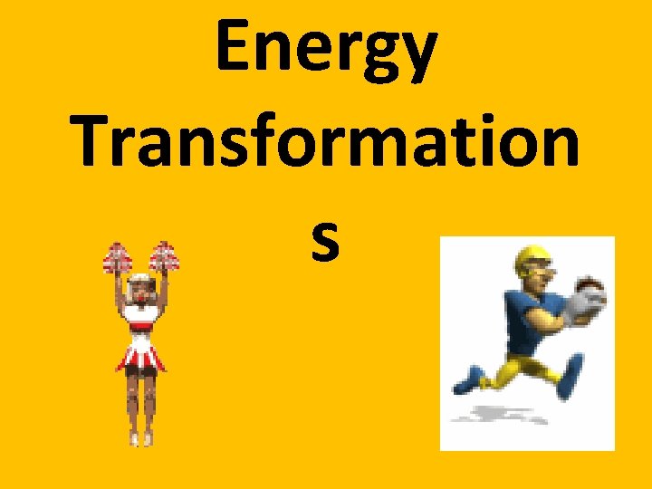 Energy Transformation s 