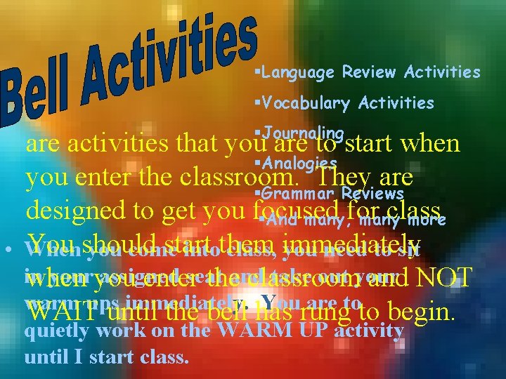 §Language Review Activities §Vocabulary Activities §Journaling are activities that you are to start when