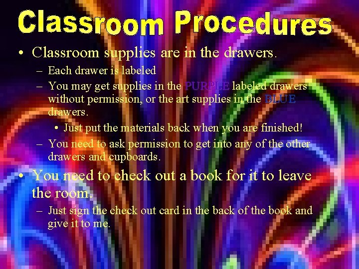  • Classroom supplies are in the drawers. – Each drawer is labeled –