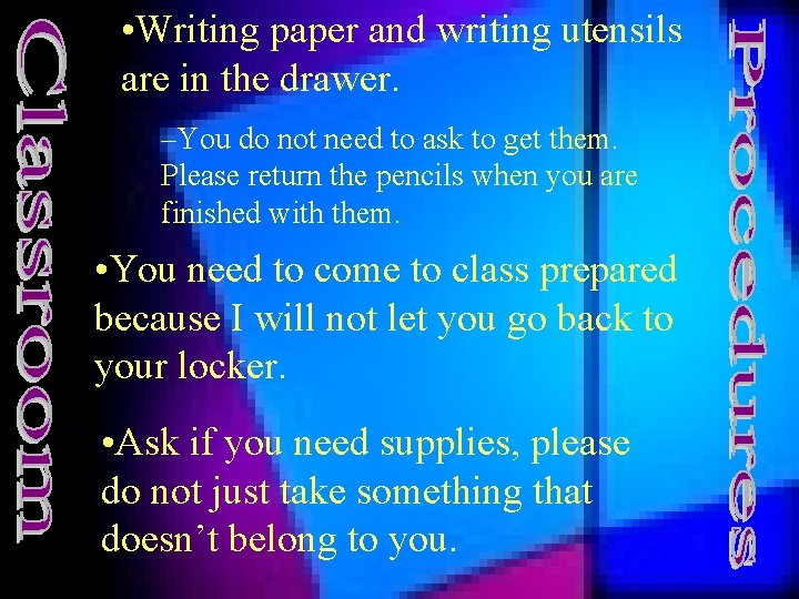  • Writing paper and writing utensils are in the drawer. –You do not