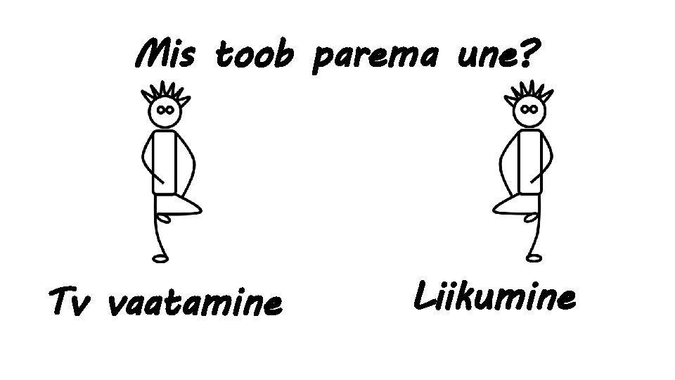 Mis toob parema une? Tv vaatamine Liikumine 