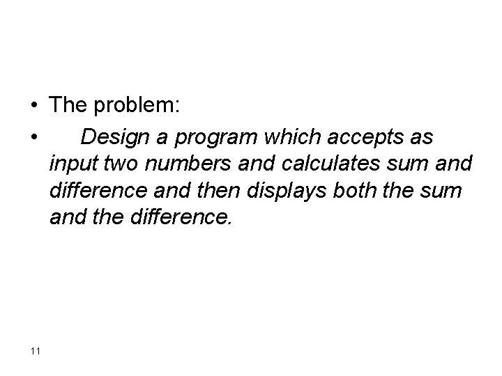 • The problem: • Design a program which accepts as input two numbers • The problem: • Design a program which accepts as input two numbers