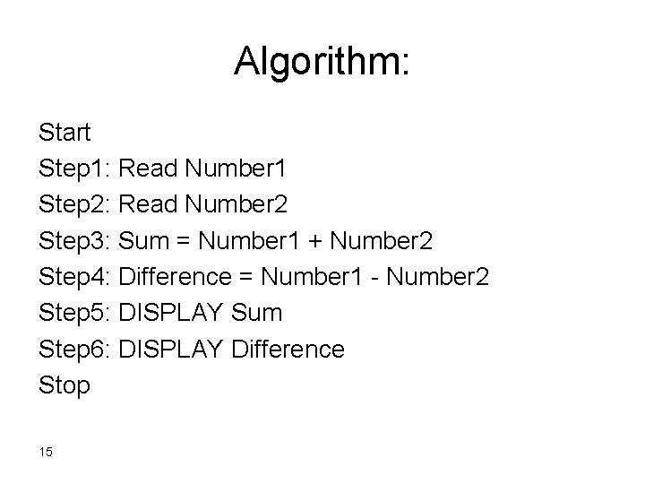Algorithm: Start Step 1: Read Number 1 Step 2: Read Number 2 Step 3: Algorithm: Start Step 1: Read Number 1 Step 2: Read Number 2 Step 3:
