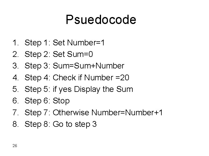 Psuedocode 1. 2. 3. 4. 5. 6. 7. 8. 26 Step 1: Set Number=1 Psuedocode 1. 2. 3. 4. 5. 6. 7. 8. 26 Step 1: Set Number=1