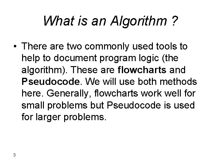 What is an Algorithm ? • There are two commonly used tools to help What is an Algorithm ? • There are two commonly used tools to help